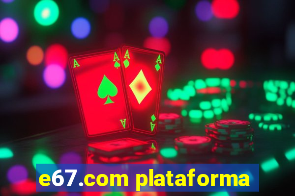 e67.com plataforma