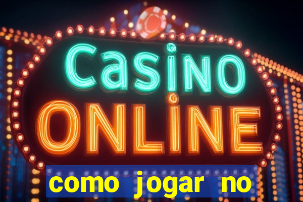 como jogar no estrela bet