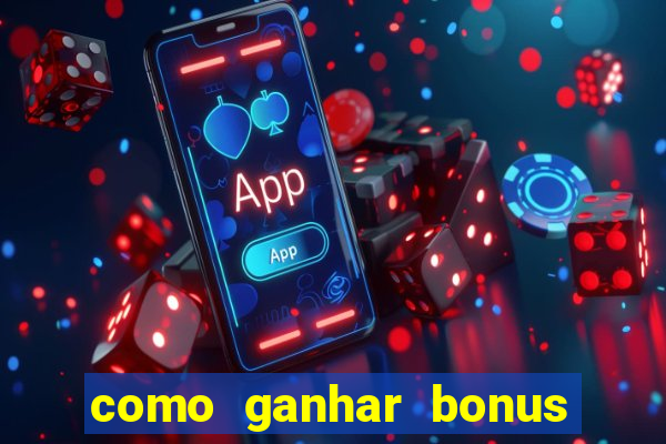 como ganhar bonus na estrela bet