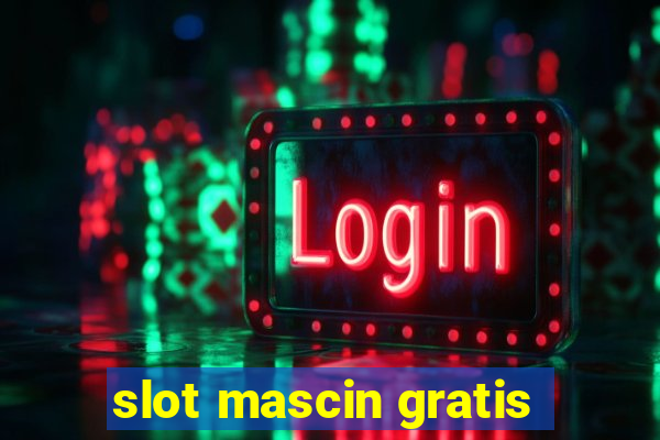 slot mascin gratis