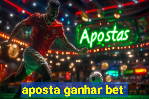 aposta ganhar bet