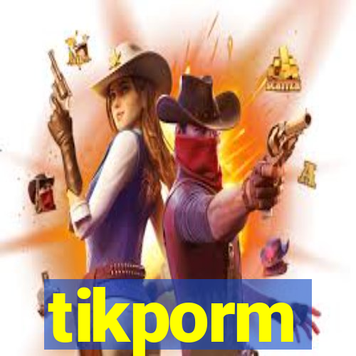 tikporm