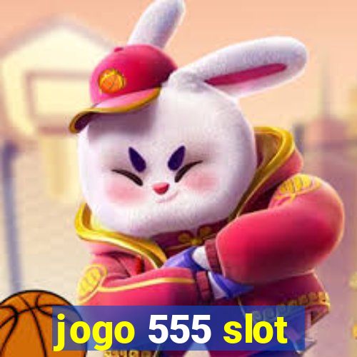 jogo 555 slot