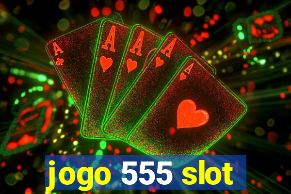 jogo 555 slot