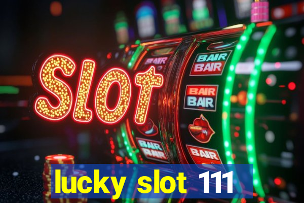 lucky slot 111