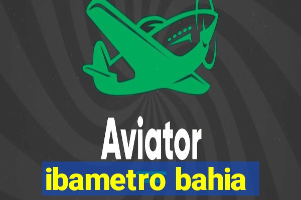 ibametro bahia