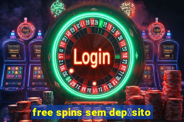 free spins sem dep贸sito