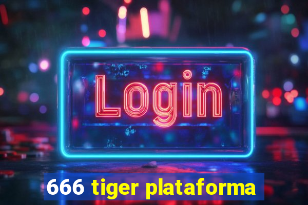 666 tiger plataforma