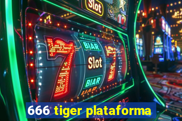 666 tiger plataforma