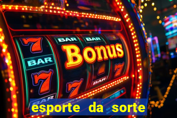 esporte da sorte casino aviator