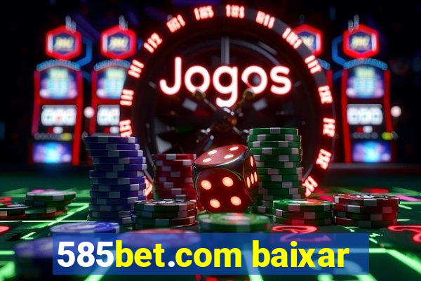 585bet.com baixar