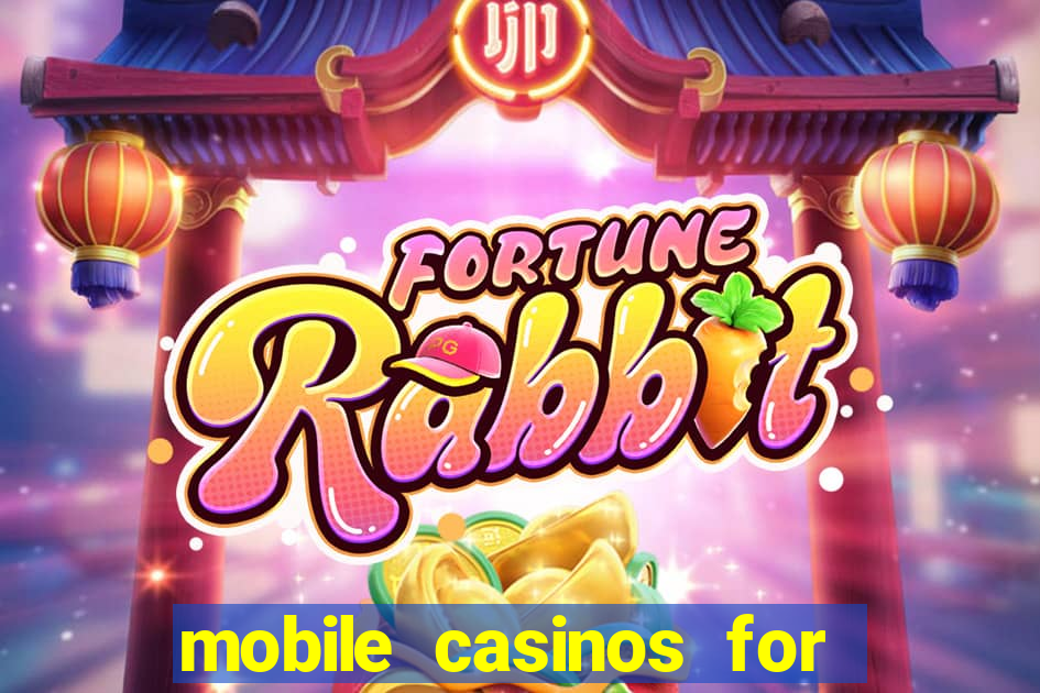 mobile casinos for real money