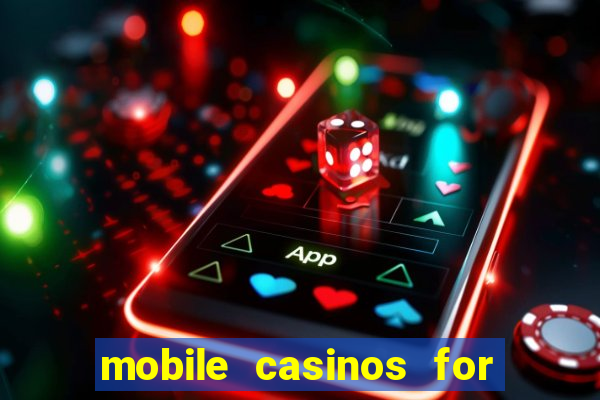 mobile casinos for real money