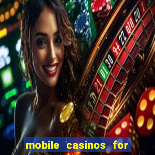 mobile casinos for real money