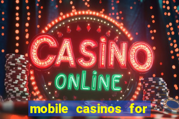 mobile casinos for real money