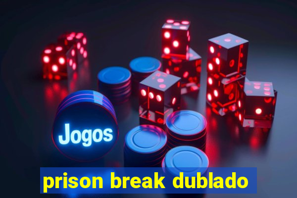 prison break dublado