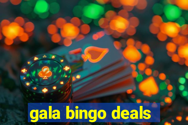 gala bingo deals