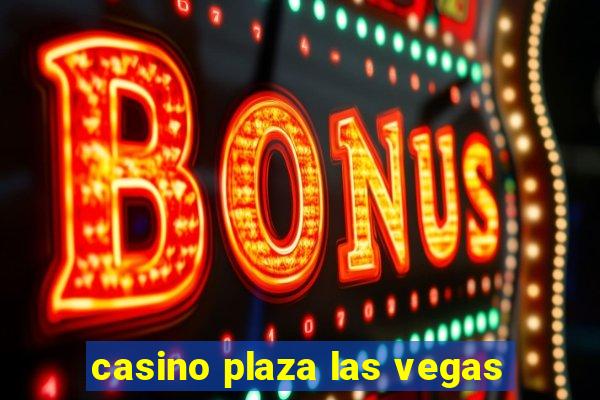 casino plaza las vegas