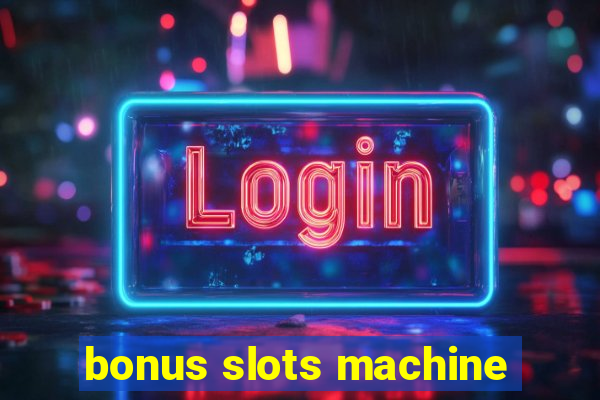 bonus slots machine