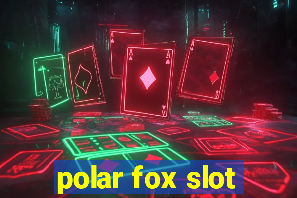 polar fox slot