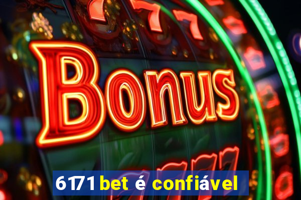 6171 bet é confiável