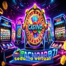 sedu莽茫o virtual