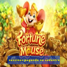 cassinos pagando no cadastro