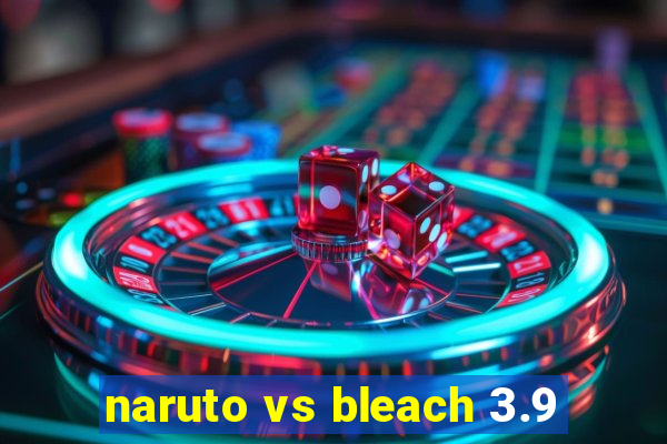 naruto vs bleach 3.9