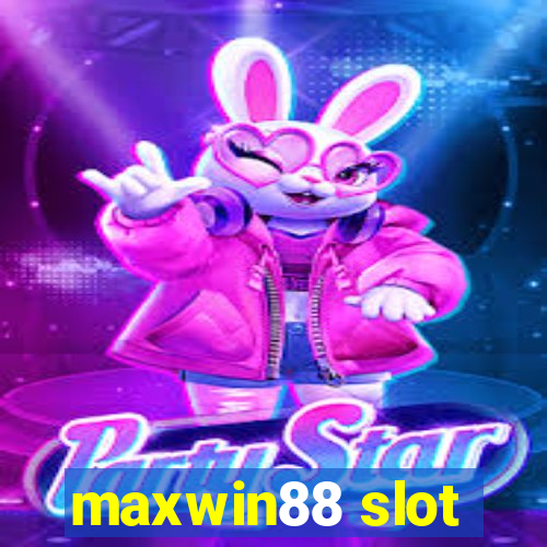 maxwin88 slot