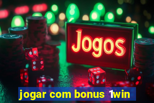 jogar com bonus 1win