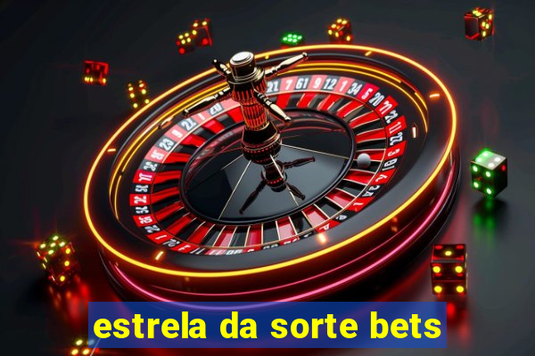 estrela da sorte bets