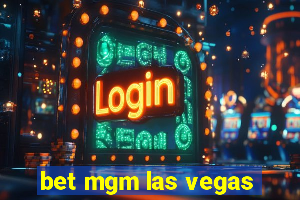 bet mgm las vegas