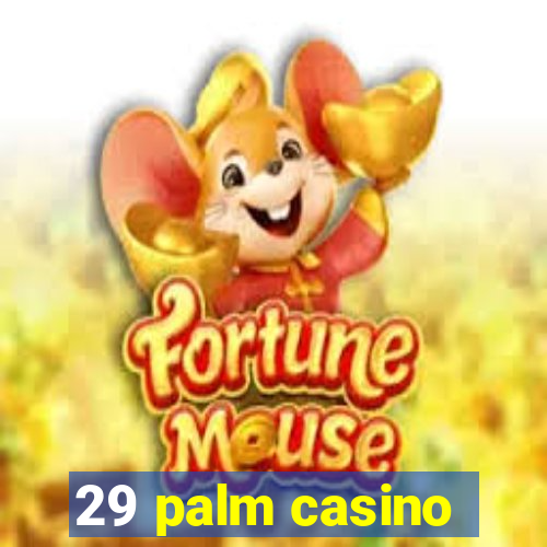 29 palm casino