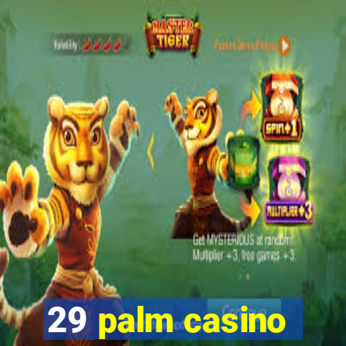 29 palm casino