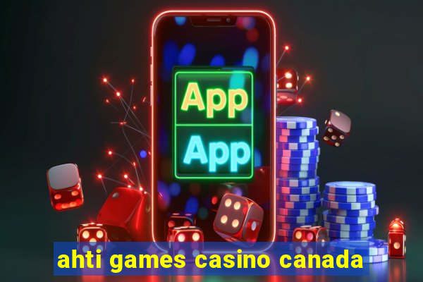 ahti games casino canada