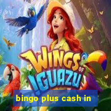 bingo plus cash in