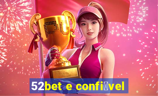 52bet e confi谩vel