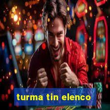 turma tin elenco