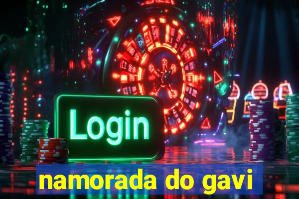 namorada do gavi