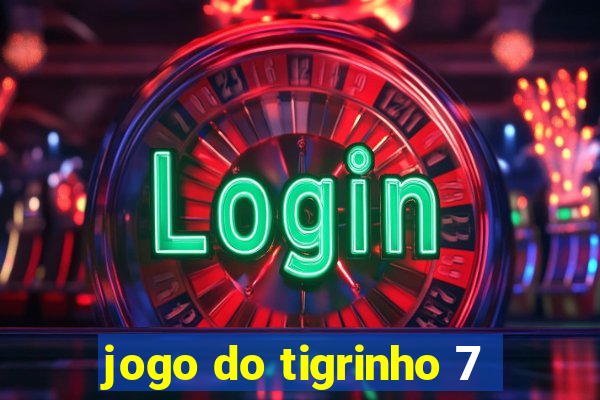 jogo do tigrinho 7