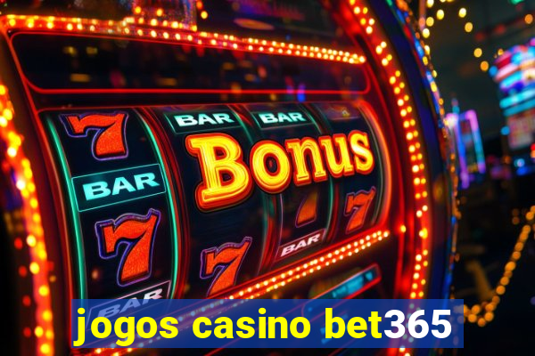 jogos casino bet365