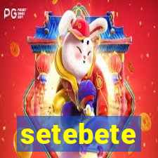 setebete