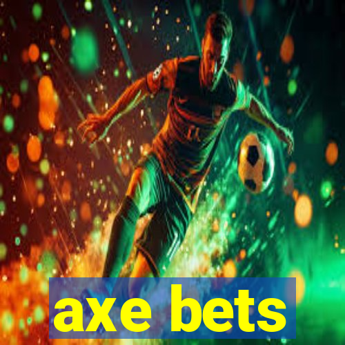 axe bets