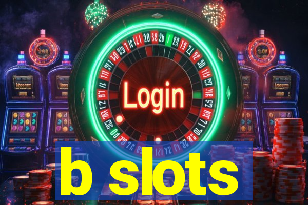 b slots