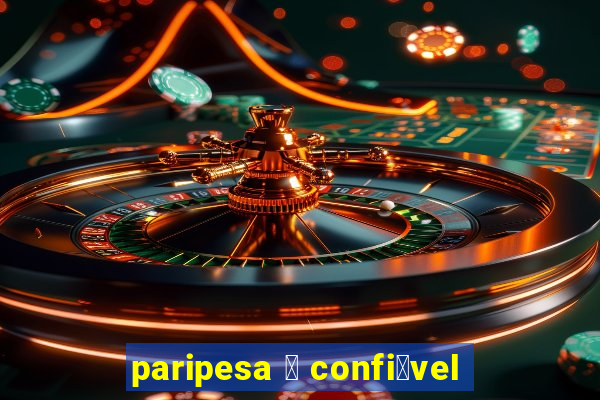 paripesa 茅 confi谩vel