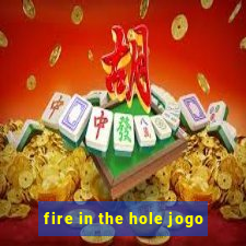 fire in the hole jogo