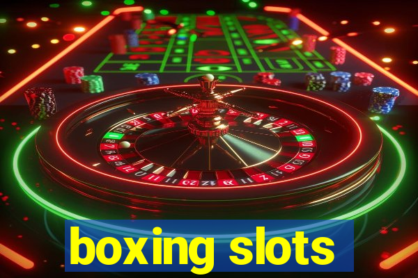 boxing slots