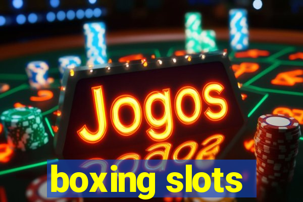 boxing slots