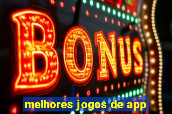 melhores jogos de app