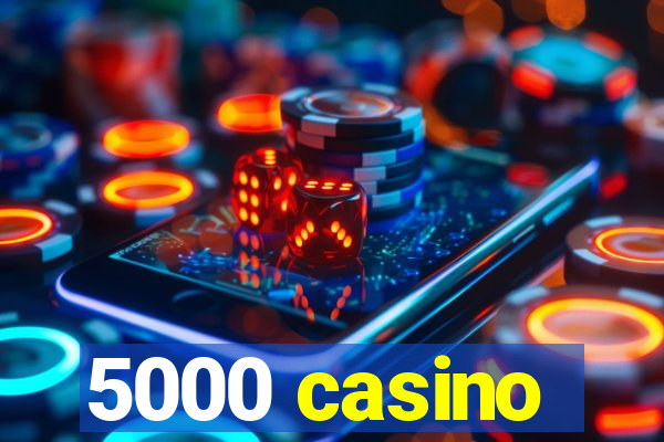 5000 casino